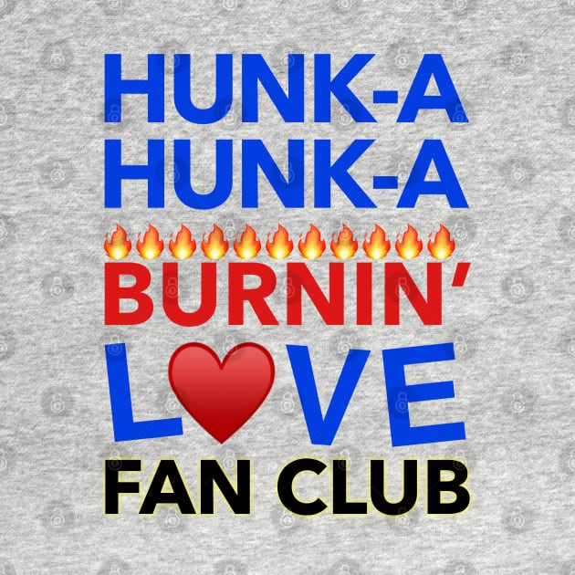 Hunk-A Hunk-A Burnin' Love Fan Club by Golden Girls Quotes